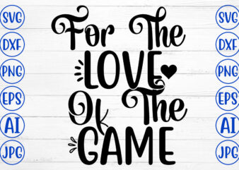 For The Love Of The Game SVG