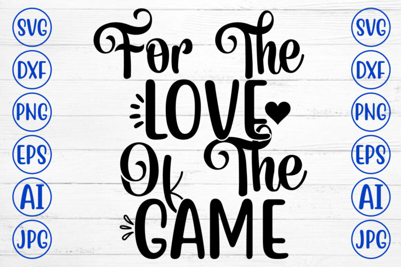 For The Love Of The Game SVG