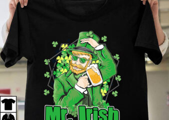 Mr.Irish T-Shirt Design, Mr.Irish SVG Cut File, Happ St.Patrick’s Day T-Shirt Design, Happ St.Patrick’s Day SVG Cut File, ST .Patricks T-Shirt Design, ST .Patricks Sublimation Design, St.Patrick’s Day T-Shirt Design