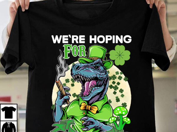 We re hoping for a dinosaur t-shirt design, we re hoping for a dinosaur svg cut file, st.patrick’s day 10 t-shirt design bundle,st.patrick’s day,learn about st.patrick’s day,st.patrick’s day traditions,learn all