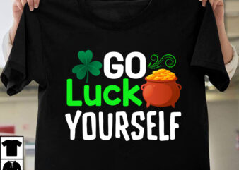 Go Luck Yourself T-shirt Design,st.patrick’s day,learn about st.patrick’s day,st.patrick’s day traditions,learn all about st.patrick’s day,a conversation about st.patrick’s day,st. patrick’s day,st. patrick’s,patrick’s,st patrick’s day,st. patrick’s day 2018,st patrick’s day 94,st.