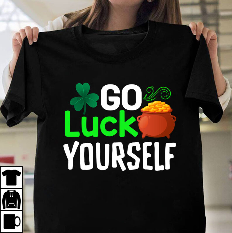 Go Luck Yourself T-shirt Design,st.patrick's day,learn about st.patrick's day,st.patrick's day traditions,learn all about st.patrick's day,a conversation about st.patrick's day,st. patrick's day,st. patrick's,patrick's,st patrick's day,st. patrick's day 2018,st patrick's day 94,st.