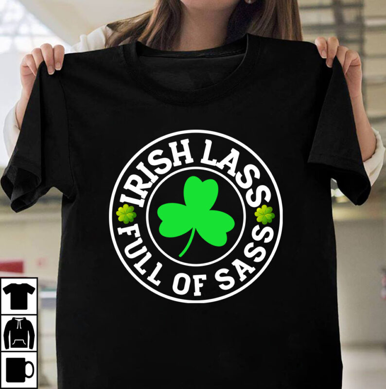 Irish Lass Full Of Sass T-shirt design,st.patrick's day,learn about st.patrick's day,st.patrick's day traditions,learn all about st.patrick's day,a conversation about st.patrick's day,st. patrick's day,st. patrick's,patrick's,st patrick's day,st. patrick's day 2018,st patrick's