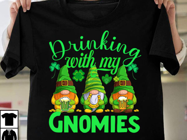 Drinking with my gnomes t-shirt design,.studio files, 100 patrick day vector t-shirt designs bundle, amsterdam st.patricks day, art tricks, baby mardi gras number design svg, buy patrick day t-shirt designs