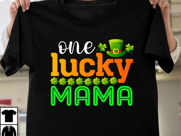 One lucky mama t-shirt design,st.patrick’s day,learn about st.patrick’s day,st.patrick’s day traditions,learn all about st.patrick’s day,a conversation about st.patrick’s day,st. patrick’s day,st. patrick’s,patrick’s,st patrick’s day,st. patrick’s day 2018,st patrick’s day 94,st.