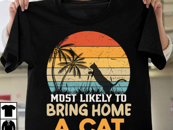 Most likely to bring home a cat t-shirt design,t-shirt design,t shirt design,how to design a shirt,tshirt design,tshirt design tutorial,custom shirt design,t-shirt design tutorial,illustrator tshirt design,t shirt design tutorial,how to design