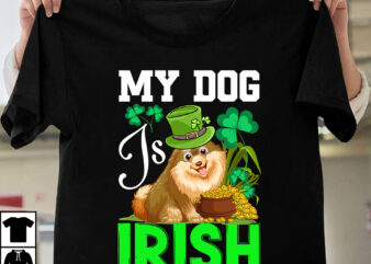 My Dog Is Irish T-shirt design,st.patrick’s day,learn about st.patrick’s day,st.patrick’s day traditions,learn all about st.patrick’s day,a conversation about st.patrick’s day,st. patrick’s day,st. patrick’s,patrick’s,st patrick’s day,st. patrick’s day 2018,st patrick’s day