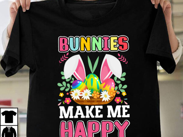 Bunnies make me happy t-shirt design,easter t-shirt design bundle ,a-z t-shirt design design bundles all easter eggs babys first easter bad bunny bad bunny merch bad bunny shirt bike with