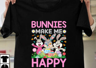 Bunnies Make Me Happy T-shirt Design,Easter T-shirt Design Bundle ,a-z t-shirt design design bundles all easter eggs babys first easter bad bunny bad bunny merch bad bunny shirt bike with