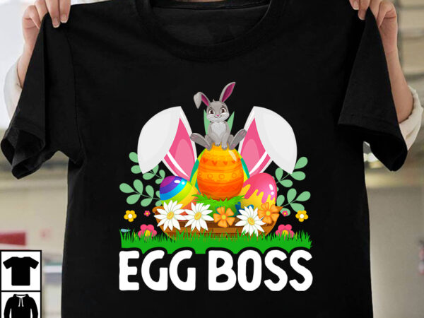 Egg boss t-shirt design,easter t-shirt design bundle ,a-z t-shirt design design bundles all easter eggs babys first easter bad bunny bad bunny merch bad bunny shirt bike with flowers hello