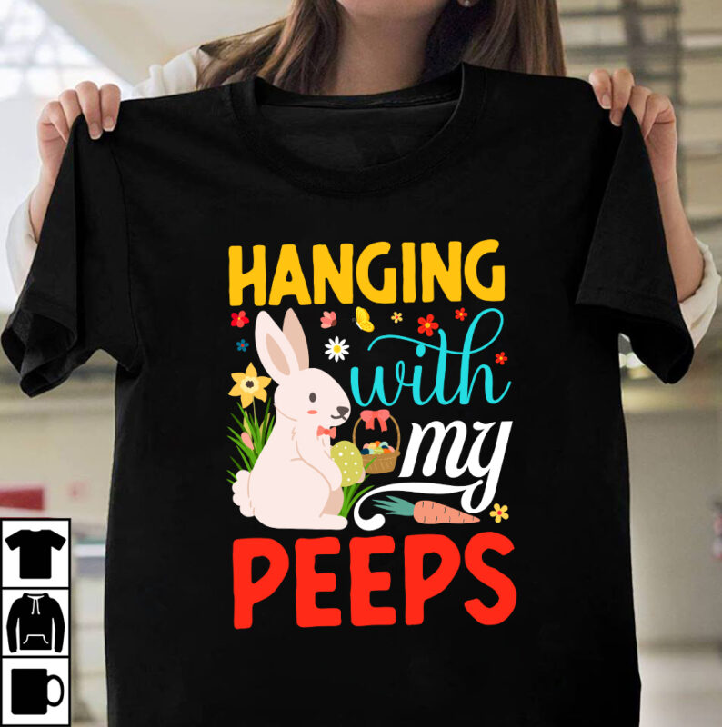 Hanging With My Peeps T-shirt Design ,Easter T-shirt Design Bundle ,a-z t-shirt design design bundles all easter eggs babys first easter bad bunny bad bunny merch bad bunny shirt bike