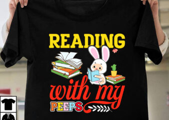 Reading With My Peeps T-shirt Design,Easter T-shirt Design Bundle ,a-z t-shirt design design bundles all easter eggs babys first easter bad bunny bad bunny merch bad bunny shirt bike with