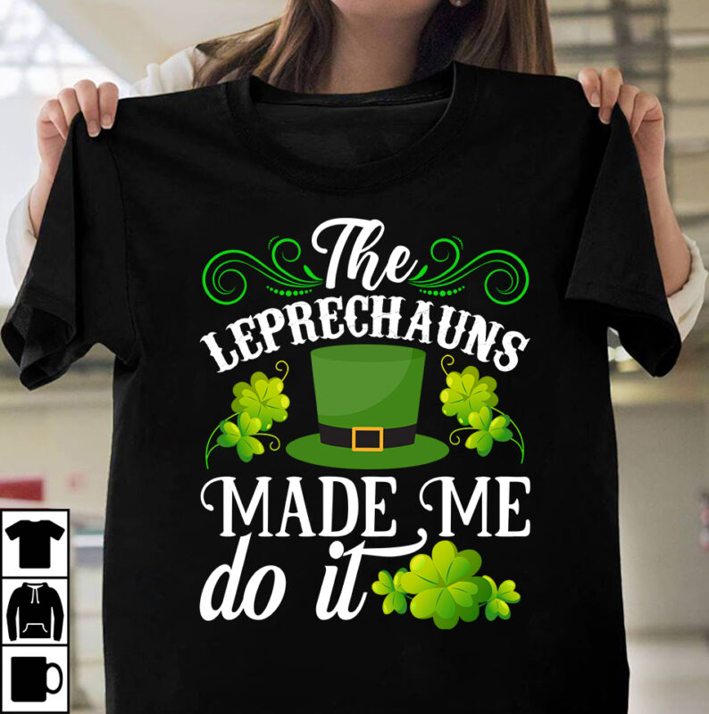 The Leprechauns Made Me Do It T-shirt Design,st.patrick's day,learn about st.patrick's day,st.patrick's day traditions,learn all about st.patrick's day,a conversation about st.patrick's day,st. patrick's day,st. patrick's,patrick's,st patrick's day,st. patrick's day 2018,st