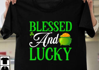 Blessed And Lucky T-shirt Design,st.patrick’s day,learn about st.patrick’s day,st.patrick’s day traditions,learn all about st.patrick’s day,a conversation about st.patrick’s day,st. patrick’s day,st. patrick’s,patrick’s,st patrick’s day,st. patrick’s day 2018,st patrick’s day 94,st.