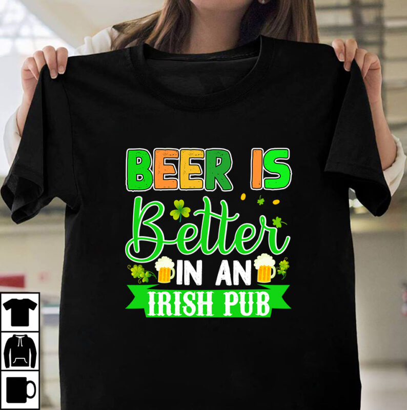 Beer Is Better In An irish Pub T-shirt Design,st.patrick's day,learn about st.patrick's day,st.patrick's day traditions,learn all about st.patrick's day,a conversation about st.patrick's day,st. patrick's day,st. patrick's,patrick's,st patrick's day,st. patrick's day