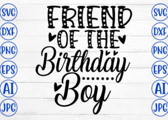 Friend Of The Birthday Boy SVG Cut File