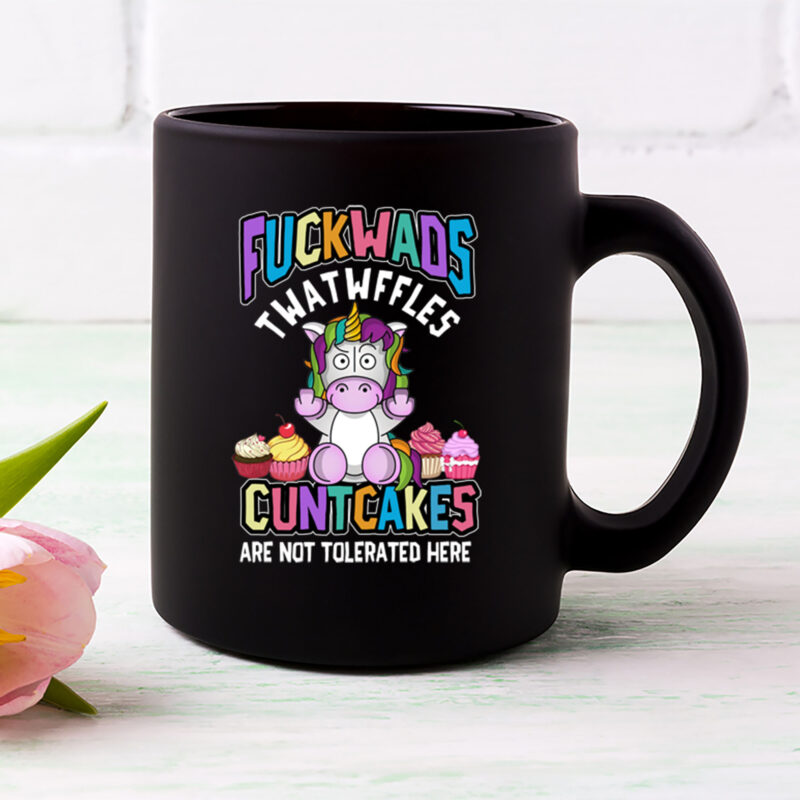 Fuckwads Twatwaffles Cuntcakes Are Not Tolerated Here Coffee Mug, Funny Unicorn Coffee Mug PL