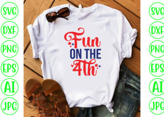 Fun On The 4th SVG Cut File t shirt graphic design