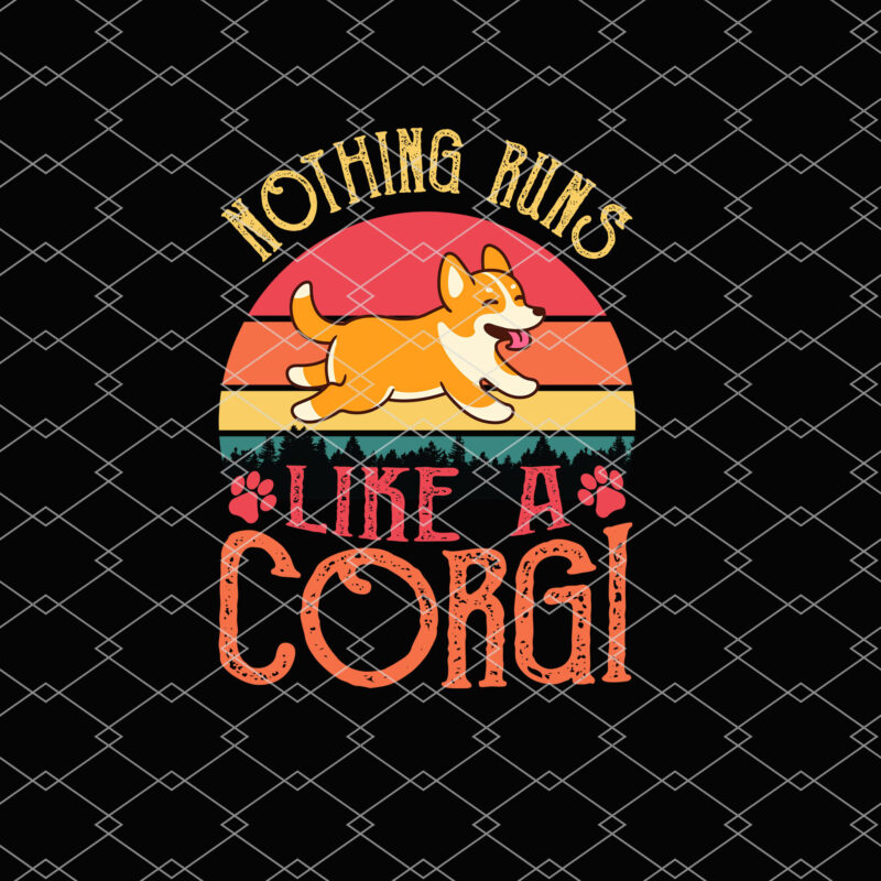 Funny Nothing Runs Like A Corgi Dog Lovers Short Legs Dog NL 1802
