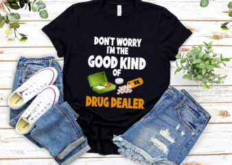 Funny Pharmacist Good Drug Dealer Pharmacy Technician Tech NL 1602 t shirt graphic design
