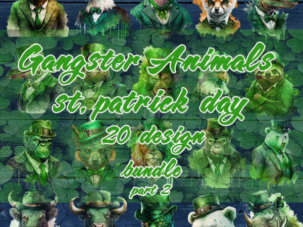 Gangster animals st.patrick day bundle part 2, irish day png, animals png t shirt design template