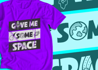 Give me Some Space, typography t-shirt design, Space t-shirt design, space, rocket vector, world, planet, t-shirt design