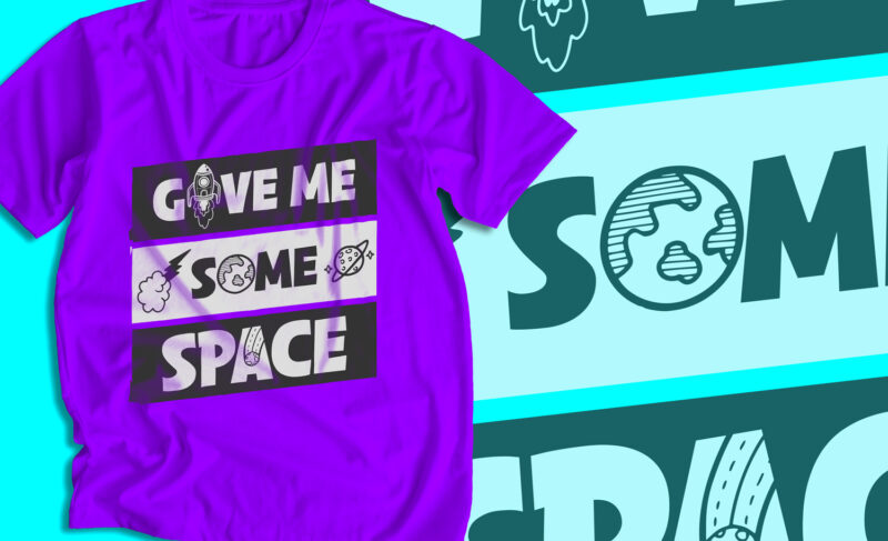 Give me Some Space, typography t-shirt design, Space t-shirt design, space, rocket vector, world, planet, t-shirt design