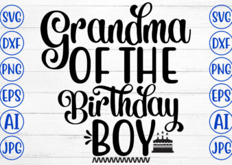 Grandma Of The Birthday Boy SVG t shirt design template
