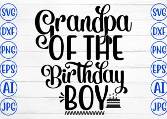Grandpa Of The Birthday Boy SVG t shirt design template