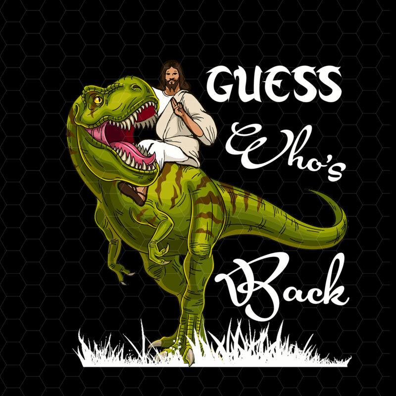Guess Who_s Back Jesus Christ Trex Dinosaur Funny Easter NC 1402