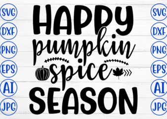 HAPPY PUMPKIN SPICE SEASON SVG graphic t shirt