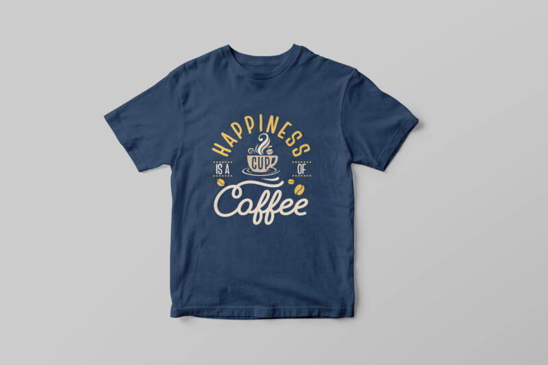 Happiness is a cup of coffee, Hand lettering coffee motivational quotes t-shirt design