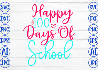 Happy 100 Days Of School SVG Cut File