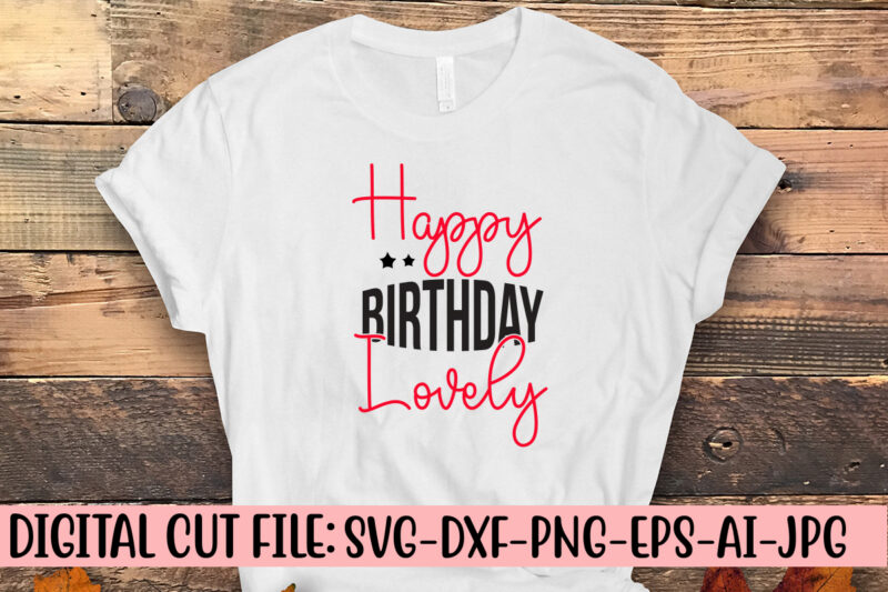 Happy Birthday Lovely SVG Cut File - Buy t-shirt designs