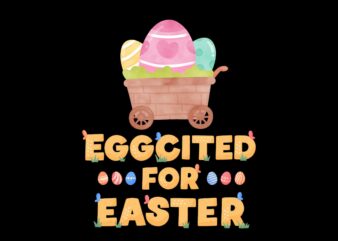 Eggcited for Easter Sublimation Best T-shirt Design