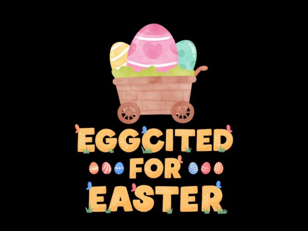 Eggcited for easter sublimation best t-shirt design