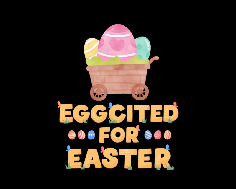 Eggcited for Easter Sublimation Best T-shirt Design