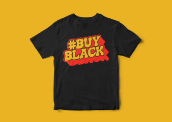 Hashtag Buy Black, Black Movement, T-Shirt Design, T-Shirt Design for black, Black, African American, The Blacks, Vector T-Shirt Design