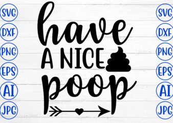 Have A Nice Poop SVG