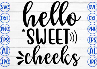 Hello Sweet Cheeks SVG graphic t shirt