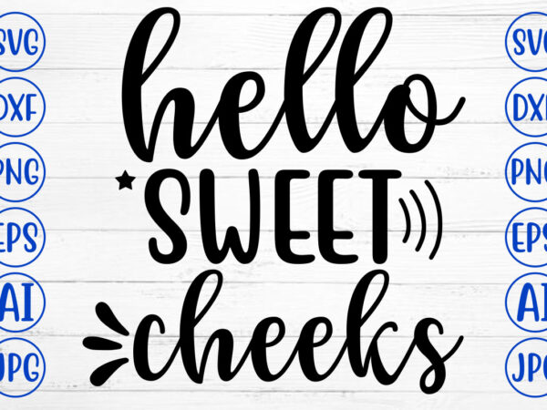 Hello sweet cheeks svg graphic t shirt