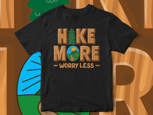 Hike more worry less, typography, graphic t-shirt design, adventure t-shirt design, mountains, green