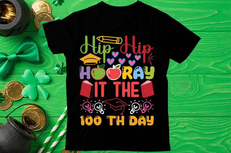 Hip hip hooray it the 100th day T Shirt design, Love Teacher PNG, Back to school, Teacher Bundle, Pencil Png, School Png, Apple Png, Teacher Design, Sublimation Design Png, Digital