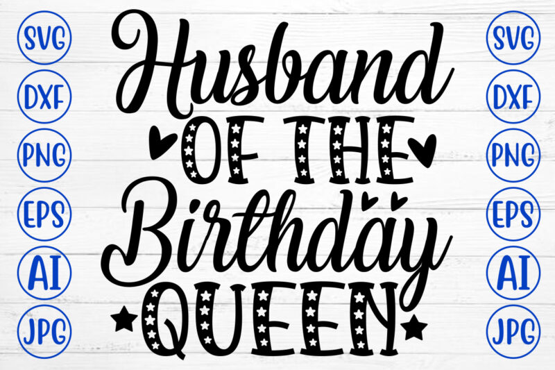 Husband Of The Birthday Queen SVG Cut File