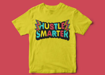 Hustle Smarter, Typography T-Shirt Design, Vector, Graphic, Motivational T-Shirt Design, Motivational, Motivational Quote, Quote T-Shirt Design