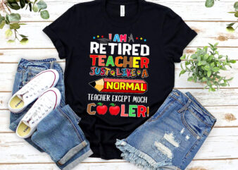 I Am A Retired Teacher Just Like A Normal Teacher Except Much Cooler Mug PL 3001 t shirt design for sale