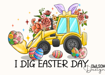 I Dig Easter Day PNG Sublimation