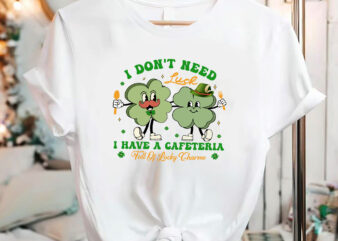 I Don_t Need Luck I Have A Cafeteria Full Of Lucky Charms Groovy Shamrock Lunch Lady St Patrick_s Day Cafeteria Worker NC 2002 t shirt design for sale