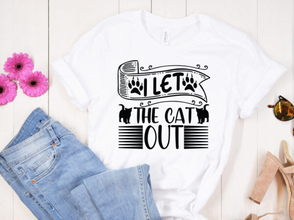 I let the cat out svg design, dog svg bundle hand drawn, dog mom svg, fur mom svg, puppy svg, dog sayings svg, dog shirt svg, fur mom svg, dog