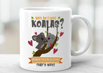 I Love Koalas Mug , Cute Koala Mug,Koala Bear Mug, Koala Coffee Mug ,Koala Lover Mug,Cute Koala Gift Idea,Funny Koala Gift Mug